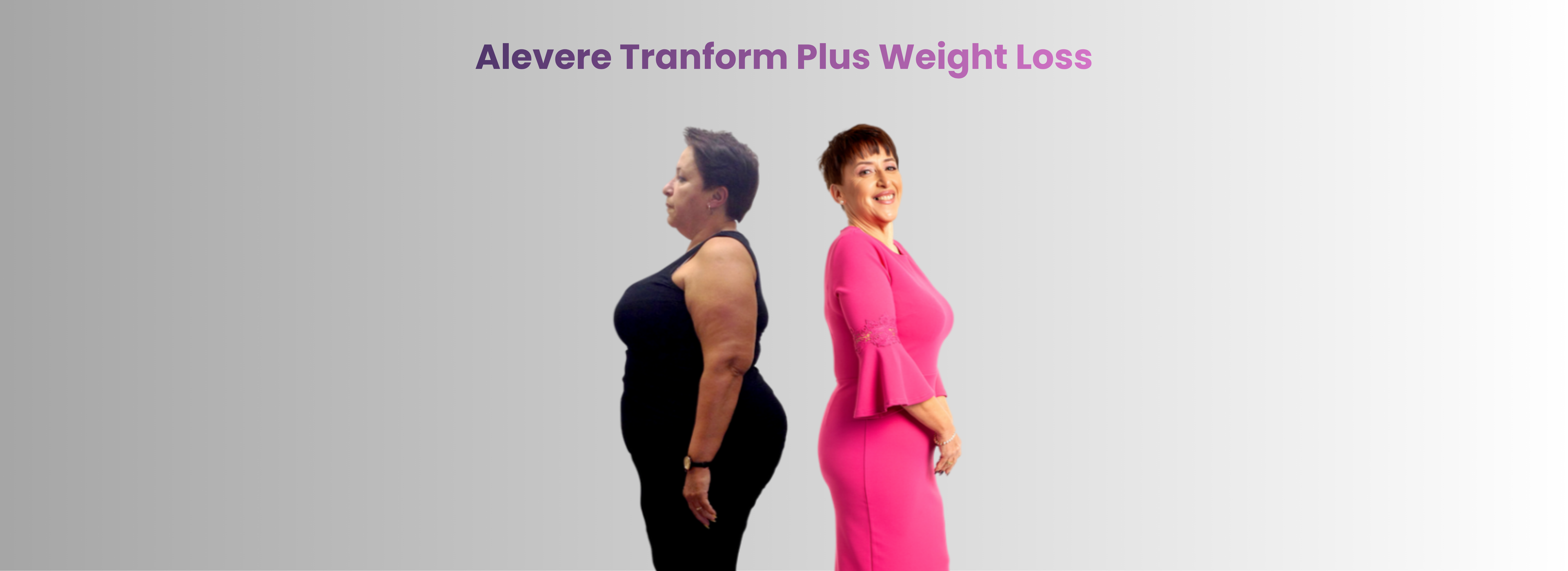 Two women, one before and one after weight loss, with 'Alevere Transform Plus Weight Loss' text.